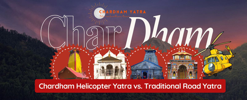 Chardham Helicopter Yatra vs. Traditional Road Yatra