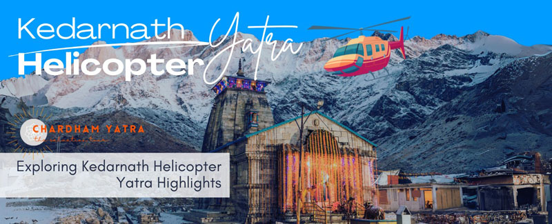 Explore Kedarnath Helicopter Yatra